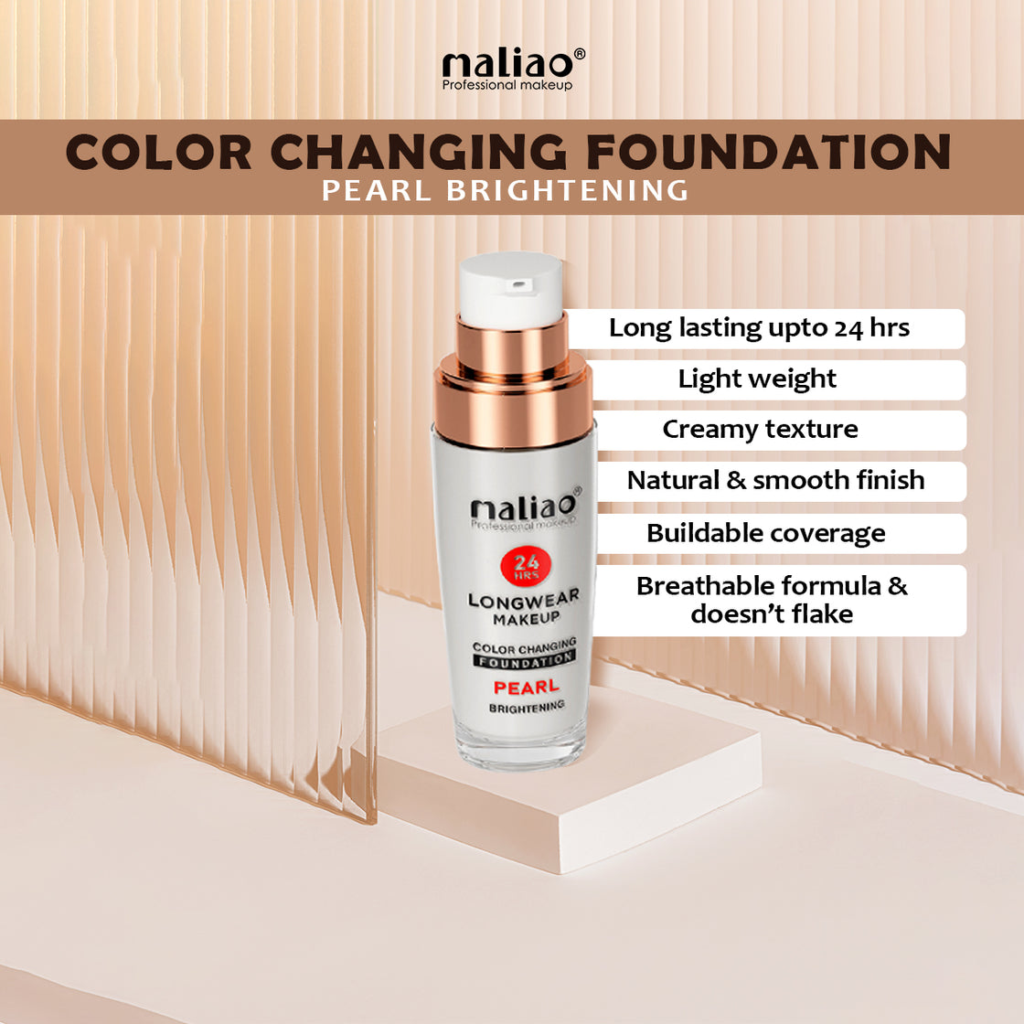 Maliao,MakeupEssentials, CustomizedCoverage,RadiantSkin,  FlawlessComplexion, 24HourWear, LongwearMakeup, ColorChangingFoundation, PearlBrightening, 